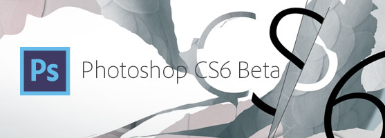 Adobe Photoshop CS 6 Beta Yayınlandı